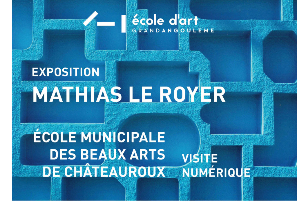 exposition expo Mathias LEROYER -école d'art de GrandAngoulême